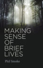 Making Sense of Brief Lives