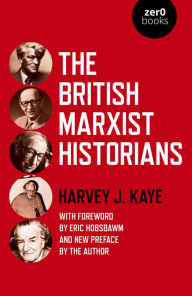 Free fresh books download The British Marxist Historians 9781789048643 English version by Harvey J. Kaye, Harvey J. Kaye iBook RTF ePub