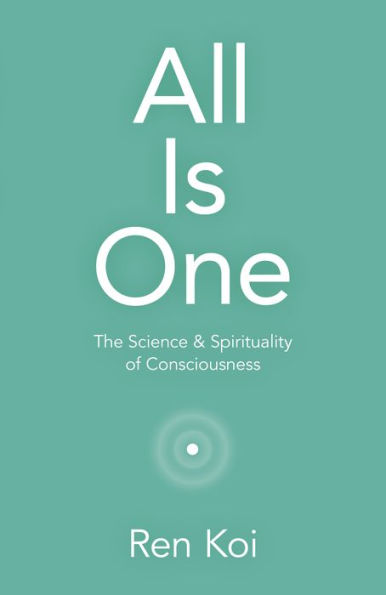 All Is One: The Science & Spirituality of Consciousness