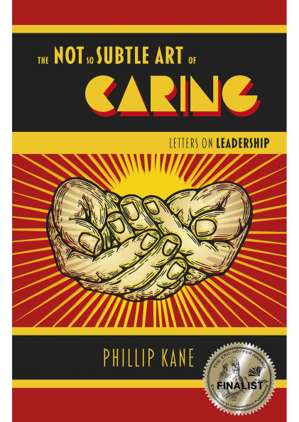 The Not So Subtle Art of Caring: Letters on Leadership