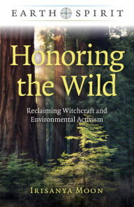 English book downloading Honoring the Wild: Reclaiming Witchcraft and Environmental Activism FB2 PDF ePub 9781789049626 (English literature)