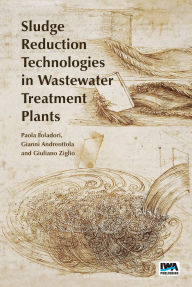Title: Sludge Reduction Technologies in Wastewater Treatment Plants, Author: Paola Foladori
