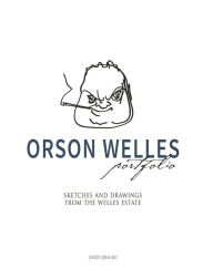 Title: Orson Welles Portfolio: Sketches and Drawings from the Welles Estate, Author: Simon Braund