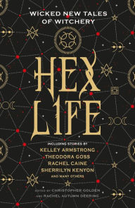Title: Hex Life: Wicked New Tales of Witchery, Author: Kelley Armstrong