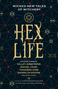 Title: Hex Life: Wicked New Tales of Witchery, Author: Christopher Golden