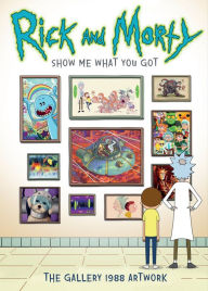 Title: Rick and Morty: Show Me What You Got, Author: Gallery 1988