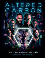Title: Altered Carbon : The Art and Making of the Series, Author: Abbie Bernstein