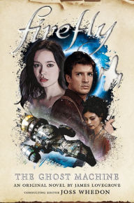 Title: Firefly: The Ghost Machine, Author: James Lovegrove