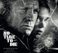 Title: No Time to Die: The Making of the Film, Author: Mark Salisbury