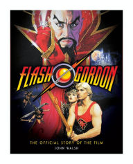 Free books read online without downloading Flash Gordon: The Official Story of the Film by John Walsh (English literature) MOBI DJVU PDF 9781789095067