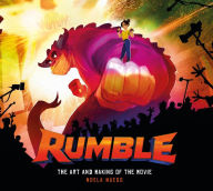 Title: Rumble: The Art and Making of the Movie, Author: Noela Hueso