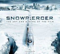 Title: Snowpiercer: The Art and Making of the Film, Author: Simon Ward