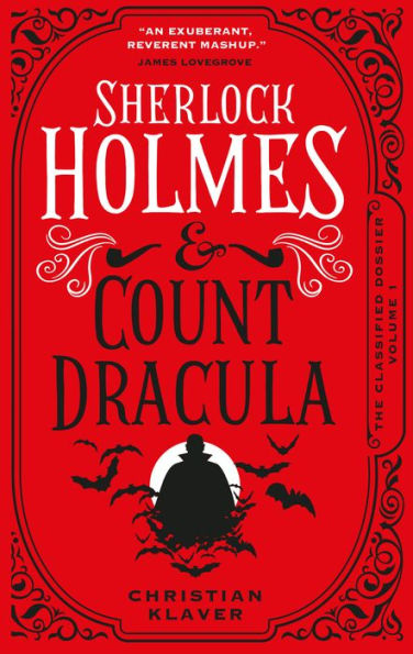Sherlock Holmes and Count Dracula: The First of The Classified Dossier Series