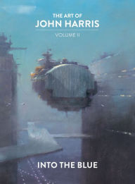 Title: The Art of John Harris: Volume II - Into the Blue, Author: John Harris