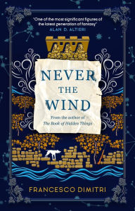 Title: Never the Wind, Author: Francesco Dimitri