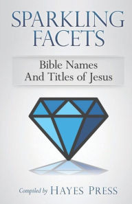 Title: Sparkling Facets: Bible Names and Titles of Jesus, Author: John Terrell
