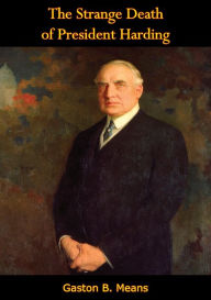 Title: The Strange Death of President Harding, Author: Gaston B. Means