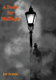 Title: A Body for McHugh, Author: Jay Flynn