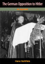 The German Opposition to Hitler: An Appraisal