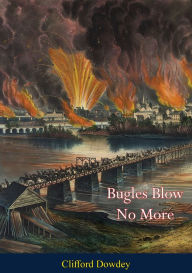 Title: Bugles Blow No More, Author: Clifford Dowdey