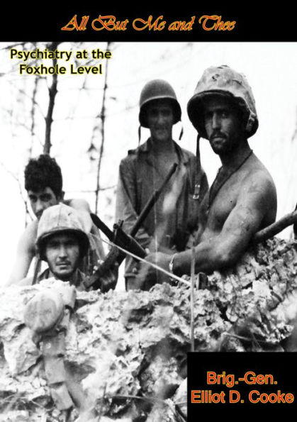 All But Me and Thee: Psychiatry at the Foxhole Level