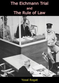 Title: The Eichmann Trial and The Rule of Law, Author: Yosal Rogat