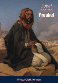 Title: Jubal and the Prophet, Author: Frieda Clark Hyman