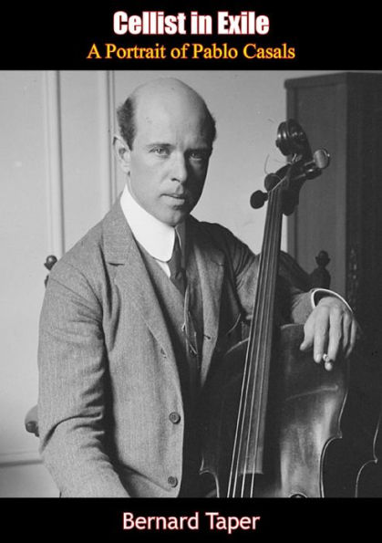Cellist in Exile: A Portrait of Pablo Casals
