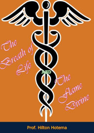 Title: The Breath of Life and The Flame Divine, Author: Hilton Hotema
