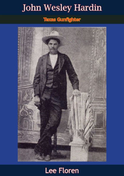 John Wesley Hardin: Texas Gunfighter