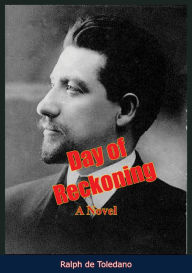 Title: Day of Reckoning: A Novel, Author: Ralph  de Toledano