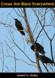 Title: Crows are Black Everywhere, Author: Herbert O. Yardley