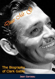 Title: Dear Mr. G.: The Biography of Clark Gable, Author: Jean Garceau