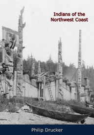 Title: Indians of the Northwest Coast, Author: Philip Drucker
