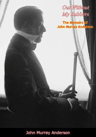 Title: Out Without My Rubbers: The Memoirs of John Murray Anderson, Author: John Murray Anderson