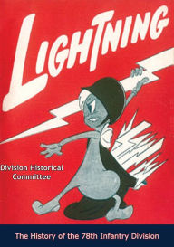 Title: Lightning, The History of the 78th Infantry Division (Divisional Series), Author: Arcole Publishing
