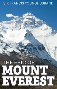 Title: The Epic of Mount Everest, Author: Sir Francis Younghusband