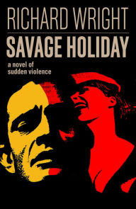 Title: Savage Holiday, Author: Richard Wright