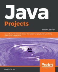 Title: Java Projects: Learn the fundamentals of Java 11 programming by building industry grade practical projects, 2nd Edition, Author: Peter Verhas