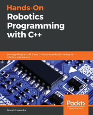 Title: Hands-On Robotics Programming with C++: Leverage Raspberry Pi 3 and C++ libraries to build intelligent robotics applications, Author: Dinesh Tavasalkar