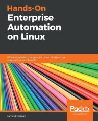 Title: Hands-On Enterprise Automation on Linux, Author: James Freeman