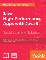 Title: Java: High-Performance Apps with Java 9: Boost your application's performance with the new features of Java 9, Author: Mayur Ramgir