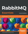 RabbitMQ Essentials: Build distributed and scalable applications with message queuing using RabbitMQ