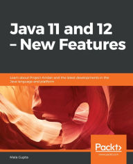 Title: Java 11 and 12 - New Features: Learn about Project Amber and the latest developments in the Java language and platform, Author: Mala Gupta