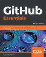 GitHub Essentials: Unleash the power of collaborative development workflows using GitHub