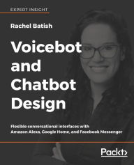 Title: Voicebot and Chatbot Design, Author: Rachel Batish