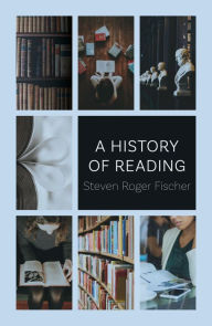 Title: A History of Reading, Author: Steven Roger Fischer