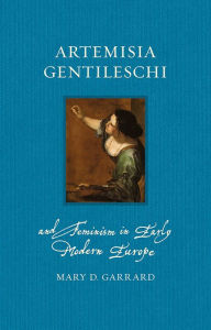 Title: Artemisia Gentileschi and Feminism in Early Modern Europe, Author: Mary D. Garrard