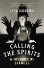 Calling the Spirits: A History of Seances