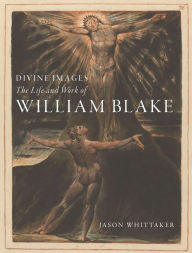 Free downloadable books for android phone Divine Images: The Life and Work of William Blake by Jason Whittaker English version FB2 iBook DJVU